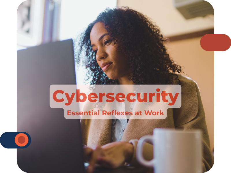 Cybersecurity: Essential Reflexes at Work