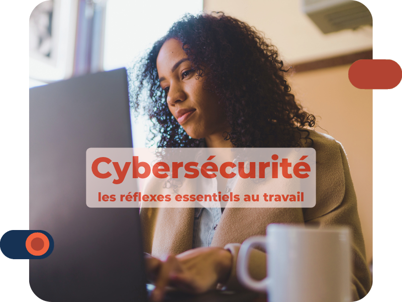 Cybersécurité : les réflexes essentiels au travail