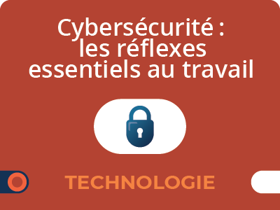 Cybersecurity: Essential Reflexes at Work