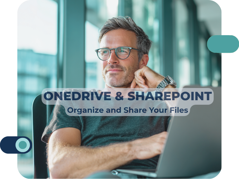 OneDrive and SharePoint: Organize and Share Your Files